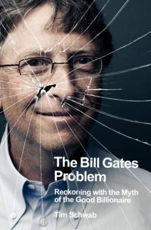 The Bill Gates Problem by Tim Schwab