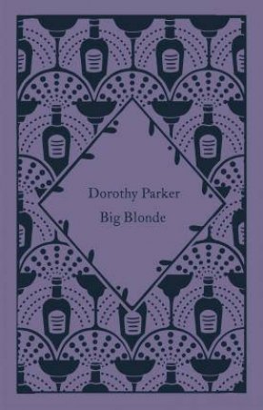 Little Clothbound Classics: Big Blonde by Dorothy Parker