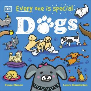 Every One Is Special: Dogs by Fiona Munro and Laura Hambleton