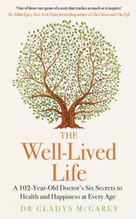 The Well-Lived Life by Dr Gladys McGarey