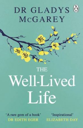 The Well-Lived Life by Dr Gladys McGarey