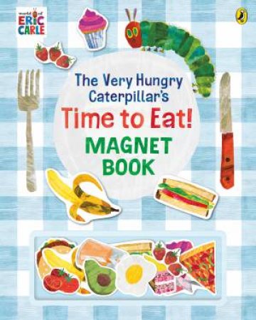 The Very Hungry Caterpillar's Time to Eat! Magnet Book by Eric Carle