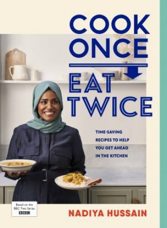 Cook Once, Eat Twice by Nadiya Hussain