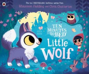 Ten Minutes to Bed: Little Wolf by Rhiannon Fielding