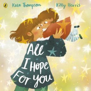 All I Hope For You by Kate Thompson