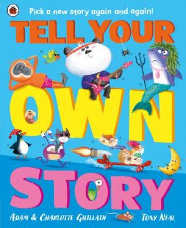 Tell Your Own Story by Adam Guillain and Charlotte Guillain