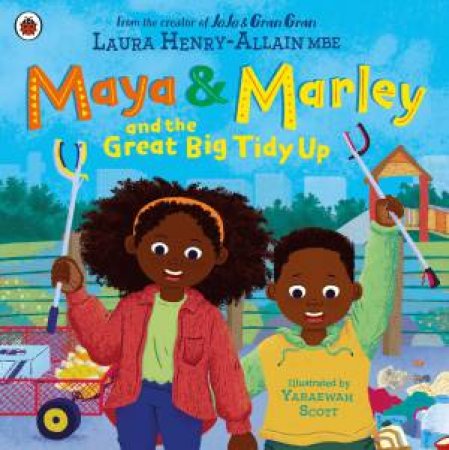 Maya and Marley: The Great Big Tidy Up! by Laura Henry-Allain MBE