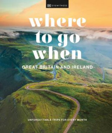 Where to Go When Great Britain and Ireland by DK Travel