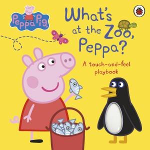 Peppa Pig: What's At The Zoo, Peppa? by Peppa Pig