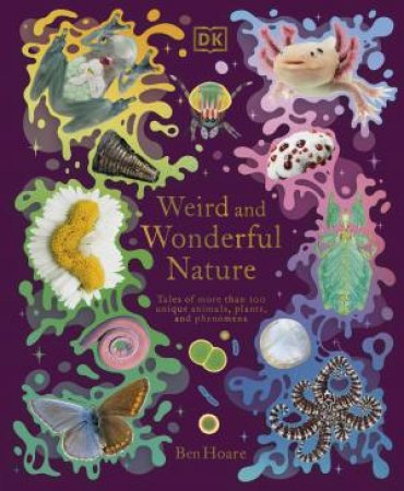 Weird and Wonderful Nature by Ben Hoare