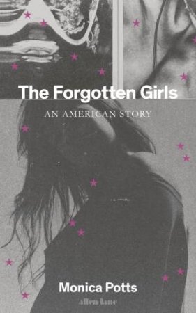 The Forgotten Girls by Monica Potts