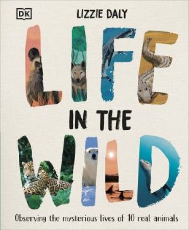 Life in the Wild by Lizzie Daly