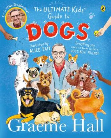 The Ultimate Kids' Guide to Dogs by Graeme Hall