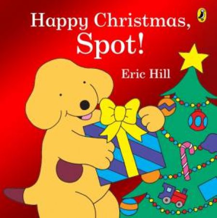 Happy Christmas, Spot! by Hill Eric & Hill & Eric