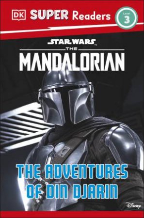 DK Super Readers Level 3 Star Wars The Mandalorian The Adventures of Din Djarin by DK