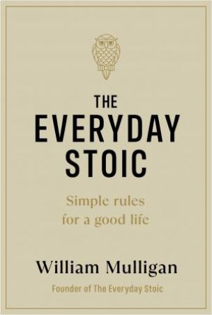 The Everyday Stoic by William Mulligan