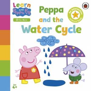 Learn with Peppa: Peppa and the Water Cycle by Peppa Pig