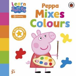 Learn with Peppa: Peppa Mixes Colours by Peppa Pig