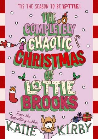 The Completely Chaotic Christmas of Lottie Brooks by Katie Kirby