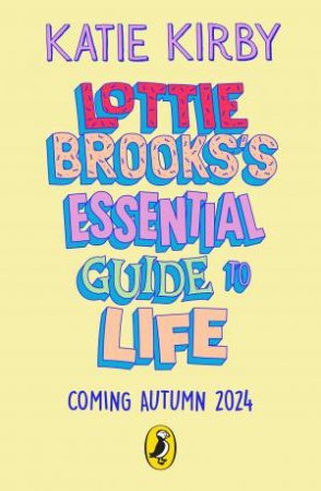 Lottie Brooks's Essential Guide To Life by Katie Kirby