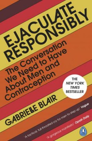 Ejaculate Responsibly by Gabrielle Blair