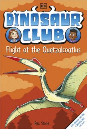 Dinosaur Club: Flight of the Quetzalcoatlus by Rex;Forshaw, Louise Stone