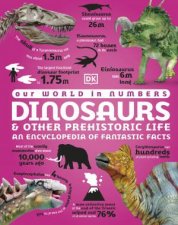 Our World in Numbers Dinosaurs and Other Prehistoric Life