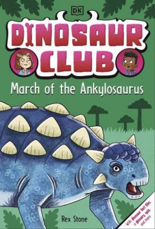 Dinosaur Club: March of the Ankylosaurus by Rex Stone