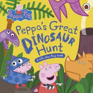 Peppa Pig: Peppa's Great Dinosaur Hunt by Peppa Pig