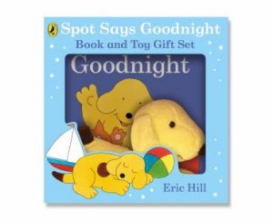 Spot Says Goodnight: Book & Toy Gift Set by Hill Eric & Hill & Eric