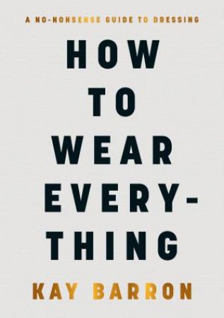 How to Wear Everything by Kay Barron