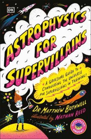 Astrophysics for Supervillains by Dr Matt Bothwell