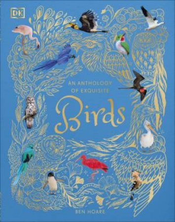 An Anthology of Exquisite Birds by Ben Hoare