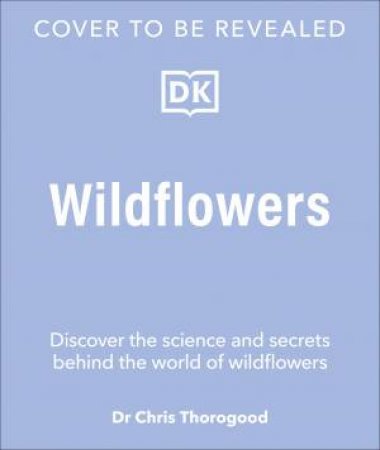 Wildflowers by Dr Chris Thorogood