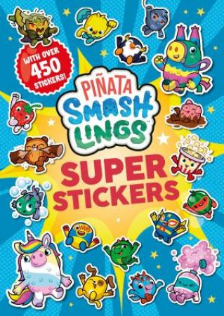 Piata Smashlings: Super Stickers by Pinata Smashlings