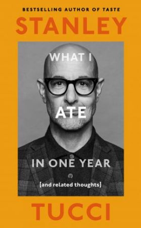 What I Ate in One Year by Stanley Tucci