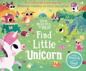 Ten Minutes to Bed: Find Little Unicorn by Rhiannon Fielding