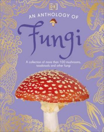 An Anthology of Fungi by DK