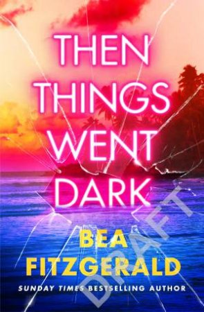 Then Things Went Dark by Bea Fitzgerald