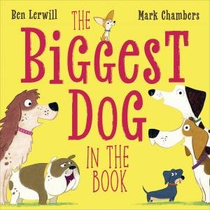 The Biggest Dog in the Book by Ben;Chambers, Mark Lerwill