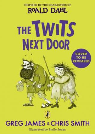 The Twits Next Door by Greg James and Chris Smith