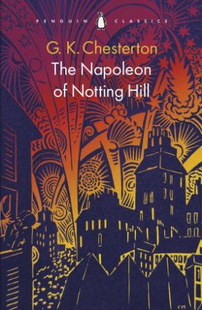 The Napoleon of Notting Hill by G. K. Chesterton