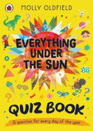 Everything Under the Sun: The Quiz Book! by Molly Oldfield