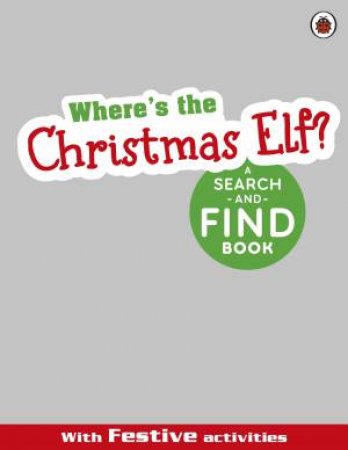 Where's the Christmas Elf? A Festive Search-and-Find Book by Ladybird