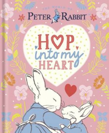 Peter Rabbit: Hop Into My Heart by Beatrix Potter