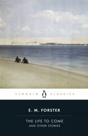 The Life to Come by E M Forster