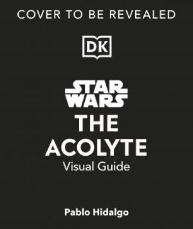 Star Wars The Acolyte Visual Guide by DK