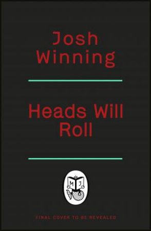 Heads Will Roll by Josh Winning