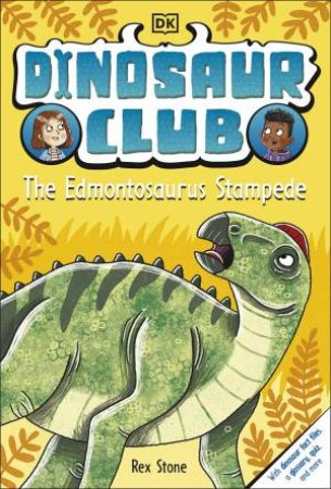 Dinosaur Club: The Edmontosaurus Stampede by Rex;Forshaw, Louise Stone