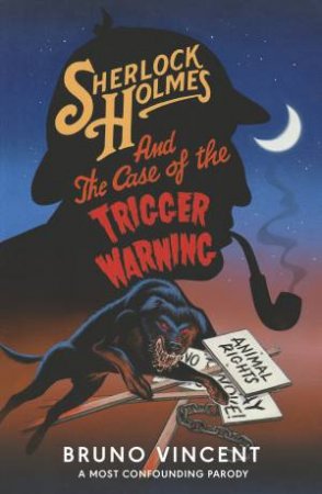 Sherlock Holmes and the Case of the Trigger Warning by Bruno Vincent